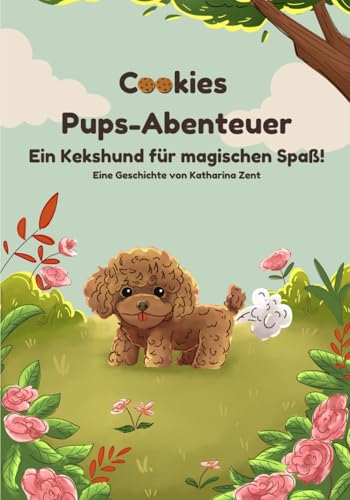 Cookies Pups-Abenteuer: Ein Keks-Hund für magischen Spaß! von Selfpublisher