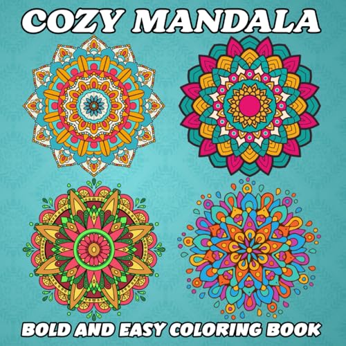 Cozy Mandala Bold And Easy Coloring Book: Simple and Big Designs for Relaxation Featuring Beautiful Mandalas for All Ages - Adults, Teens, and Kids von Independently published