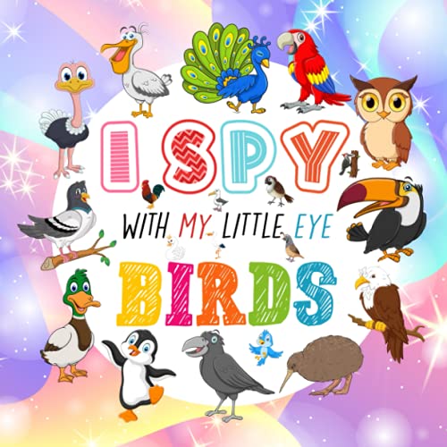 I Spy With My Little Eye Birds: A Fun Guessing Game Book for Kids Ages 2-5, Interactive Activity Book for Toddlers & Preschoolers von Independently published