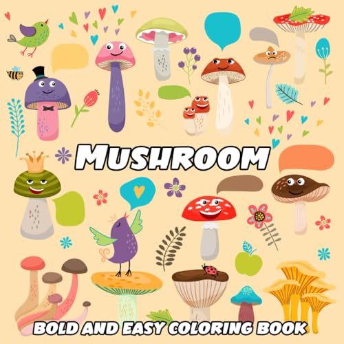 Mushroom Bold And Easy Coloring Book: Simple and Big Designs for Relaxation Featuring a Variety of Fun and Whimsical Mushrooms for All Ages Adults, Teens, and Kids von Independently published