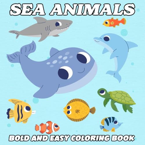 Sea Animals Bold And Easy Coloring Book: Simple and Big Designs for Relaxation Featuring Ocean Creatures for All Ages - Adults, Teens, and Kids von Independently published