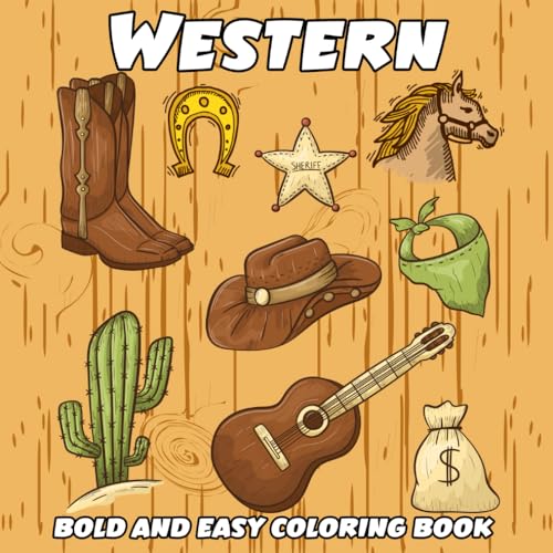 Western Bold And Easy Coloring Book: Simple and Big Designs Featuring Cowboys, Cowgirls, and Classic Wild West Scenes for All Ages Adults, Teens, and Kids Western Bold And Easy Coloring Book: Simple and Big Designs Featuring Cowboys, Cowgirls, and Classic Wild West Scenes for All Ages Adults, Teens, and Kids
