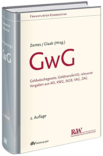 GwG: Geldwäschegesetz, GeldtransferVO, relevante Vorgaben aus AO, KWG, StGB, VAG, ZAG (Frankfurter Kommentar)