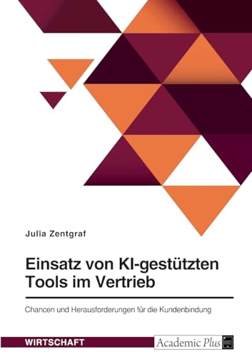 Einsatz von KI-gestützten Tools im Vertrieb. Chancen und Herausforderungen für die Kundenbindung von GRIN Verlag