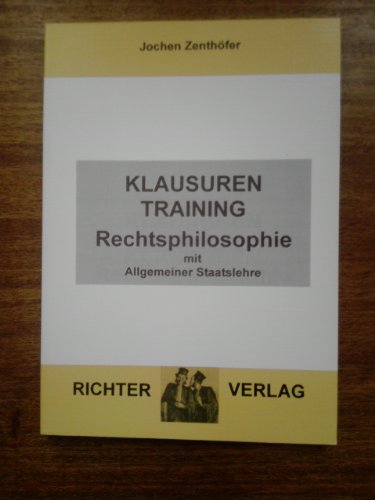 Rechtsphilosophie: Klausurentraining - mit Allgemeiner Staatslehre (25 Fälle)