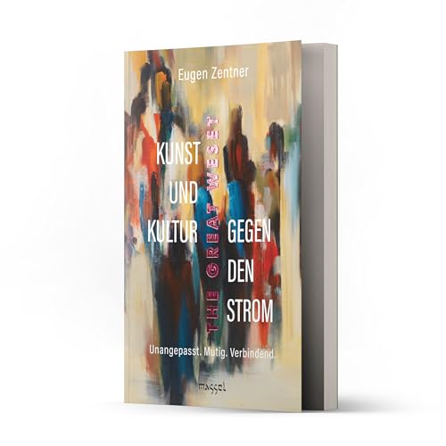 Kunst und Kultur gegen den Strom: Unangepasst. Mutig. Verbindend. (The Great WeSet)