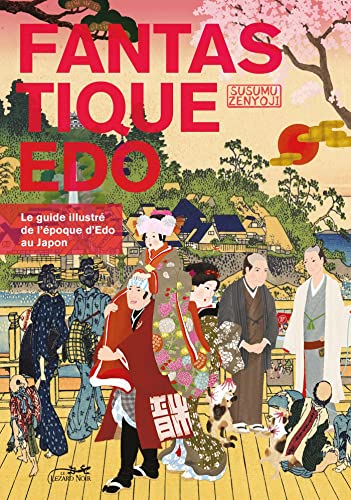 FANTASTIQUE EDO: Le guide illustré de l'époque d'Edo au Japon von LEZARD NOIR