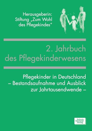 Jahrbuch des Pflegekinderwesens (2.): Pflegekinder in Deutschland - Bestandsaufnahme und Ausblick zur Jahrtausendwende von Schulz-Kirchner Verlag Gm