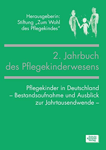 Jahrbuch des Pflegekinderwesens (2.): Pflegekinder in Deutschland - Bestandsaufnahme und Ausblick zur Jahrtausendwende