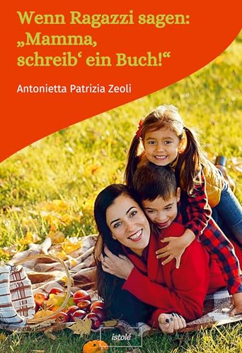Wenn Ragazzi sagen: „Mamma, schreib‘ ein Buch!“