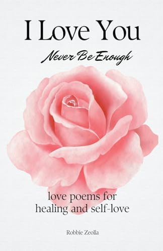 I Love You Never Be Enough: love poems for healing and self-love von Ck Publisher
