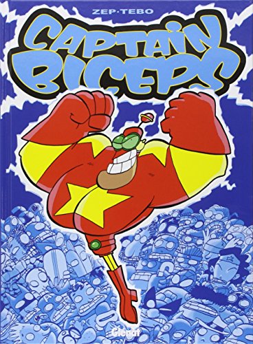 Captain biceps, tome 1: L'invincible