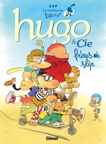 Le Meilleur de Titeuf - Hugo & Cie: Frères de slip Le Meilleur de Titeuf - Hugo & Cie: Frères de slip von GLENAT
