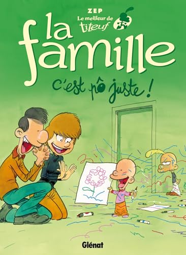 Le Meilleur de Titeuf - La Famille: C'est pô juste ! Le Meilleur de Titeuf - La Famille: C'est pô juste ! von GLENAT