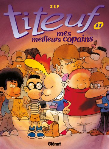 Titeuf, Tome 11 : Mes meilleurs copains: Mes meilleurs copains (11) von GLÉNAT BD