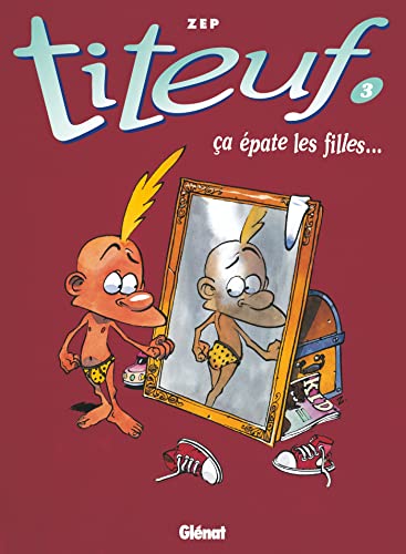 Titeuf, Tome 3 : Ca Epate Les FillesTiteuf, tome 3 : Ca épate les filles: Ca epate les filles... (3)