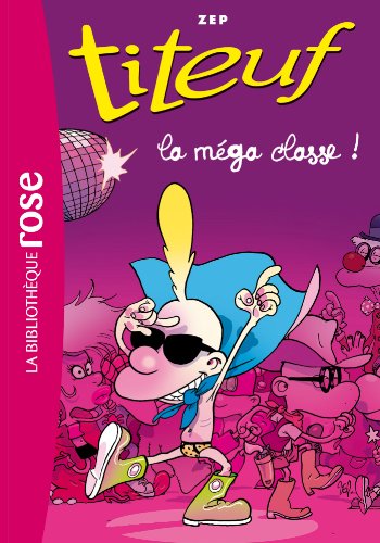 Titeuf 13 - La méga classe! Titeuf 13 - La méga classe!