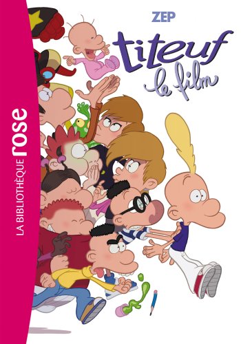 Titeuf 15 - Le Roman Du Film (Bibliotheque Rose, Band 15) Titeuf 15 - Le Roman Du Film (Bibliotheque Rose, Band 15)
