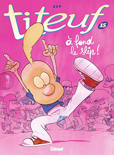 Titeuf 15. A fond le slip von GLÉNAT BD
