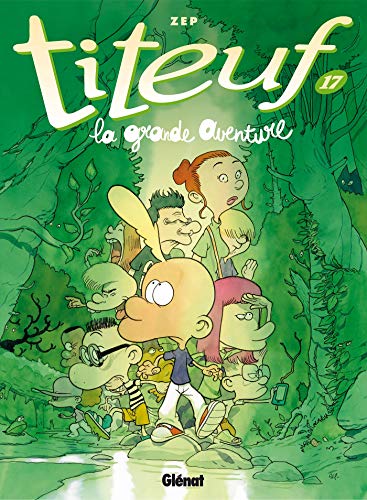 Titeuf 17. La grande aventure: Bande dessinée jeunesse