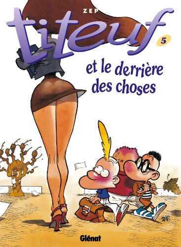 Titeuf tome 5. Le derrière des choses: Le derriere des choses (5)