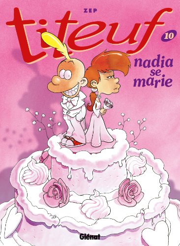 Zep, Pt.10 : Nadia se marie; Tanja heiratet, französische AusgabeTiteuf, tome 10 : Nadia se marie: Nadia se marie (10)