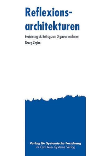 Reflexionsarchitekturen: Evaluierung als Beitrag zum Organisationslernen