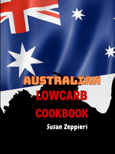 Australian Lowcarb Cookbook von Independently published