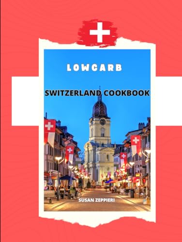 Lowcarb Switzerland Cookbook von Independently published