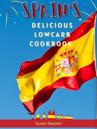 SPAIN'S DELICIOUS LOWCARB COOKBOOK von Independently published
