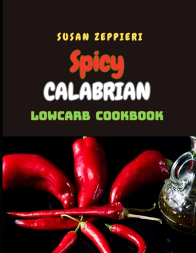 SPICY CALABRIAN LOWCARB COOKBOOK von Independently published
