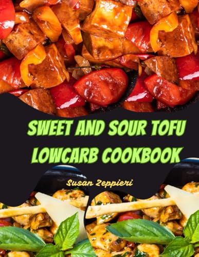 SWEET AND SOUR TOFU LOWCARB COOKBOOK von Independently published