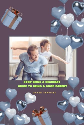 Stop Being A Deadbeat: Guide to Being A Good Parent von Independently published