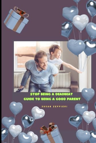 Stop Being A Deadbeat: Guide to Being A Good Parent von Independently published