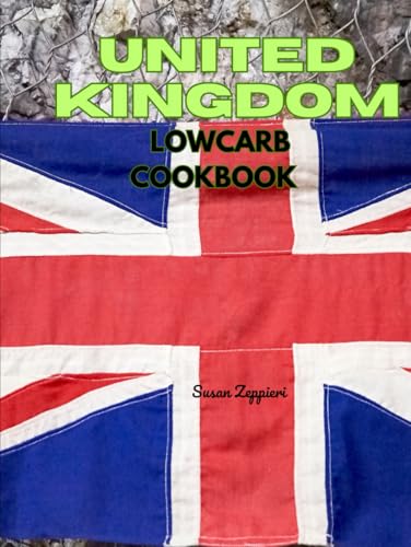 United Kingdom Lowcarb Cookbook von Independently published