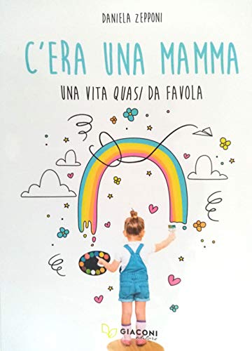 C'era una mamma. Una vita quasi da favola von Giaconi Editore