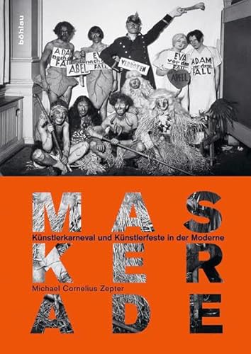 Maskerade. Künstlerkarneval und Künstlerfeste in der Moderne von Bohlau Verlag