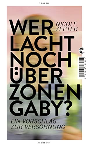 Wer lacht noch über Zonen-Gaby?: Ein Vorschlag zur Versöhnung