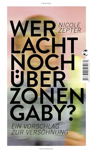 Wer lacht noch über Zonen-Gaby?: Ein Vorschlag zur Versöhnung