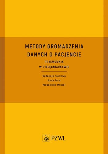 Metody gromadzenia danych o pacjencie: Przewodnik w pielęgniarstwie Metody gromadzenia danych o pacjencie: Przewodnik w pielęgniarstwie von PZWL