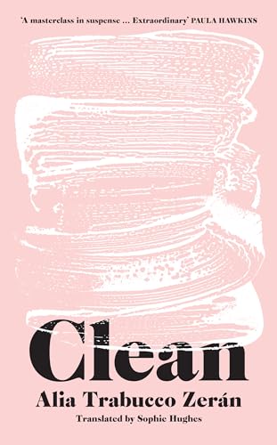 Clean: The gripping new literary thriller from the International Booker Prize Shortlisted Author Clean: The gripping new literary thriller from the International Booker Prize Shortlisted Author