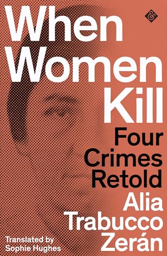 When Women Kill: Four Crimes Retold von And Other Stories