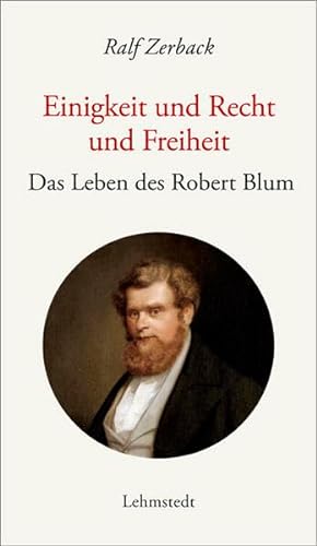 Einigkeit und Recht und Freiheit: Das Leben des Robert Blum von Lehmstedt Verlag