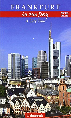 Frankfurt in One Day: A City Tour Frankfurt in One Day: A City Tour von Lehmstedt Verlag