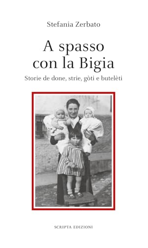 A spasso con la Bigia. Storie de done, strie, gòti e butelèti (Stagioni) von Scripta