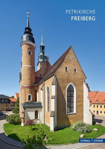Freiberg: Petrikirche (Kleine Kunstführer / Kleine Kunstführer / Kirchen u. Klöster) von Schnell & Steiner GmbH