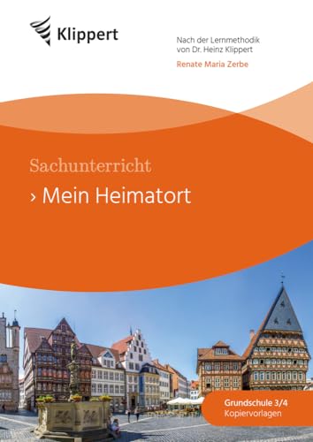 Mein Heimatort: Sachunterricht 3/4. Fertige Stunden mit Kopiervorlagen (3. und 4. Klasse) (Klippert Grundschule) von Klippert Verlag in der AAP Lehrerwelt GmbH