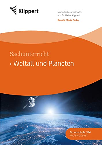 Weltall und Planeten: Sachunterricht 3/4. Fertige Stunden mit Kopiervorlagen (3. und 4. Klasse) (Klippert Grundschule) von Klippert Verlag in der AAP Lehrerwelt GmbH