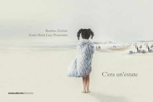 C'era un'estate. Ediz. a colori (Bello Mondo) von AnimaMundi Edizioni