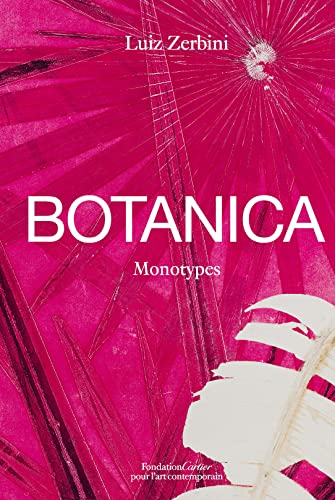 Luiz Zerbini, Botanica: Monotypes 2016-2020 Luiz Zerbini, Botanica: Monotypes 2016-2020 von FONDAT CARTIER
